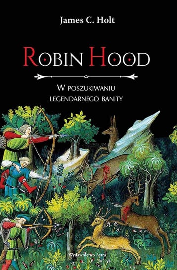 Robin Hood. W poszukiwaniu legendarnego banity Holt J.C.