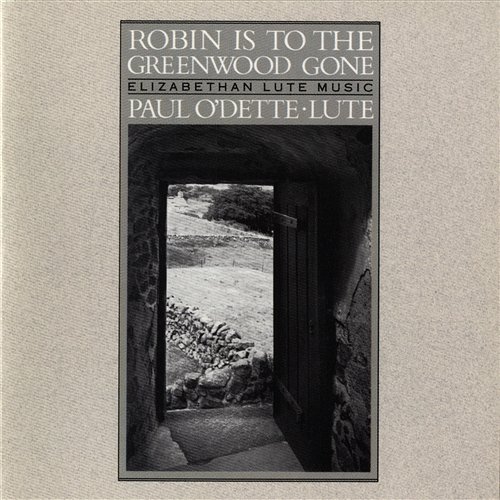 Robin Is To The Greenwood Gone - Elizabethan Lute Music Paul O'Dette
