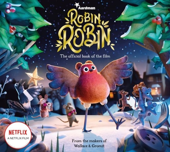 Robin Robin: The Official Book of the Film Aardman Animations