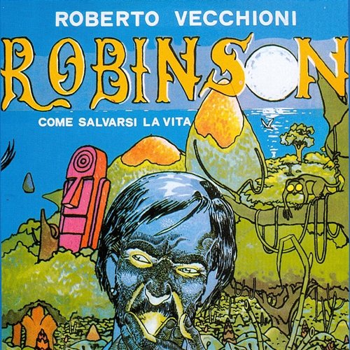 Robinson, come salvarsi la vita Roberto Vecchioni
