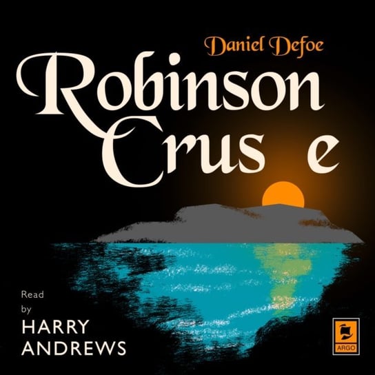 Robinson Crusoe (Argo Classics) Daniel Defoe