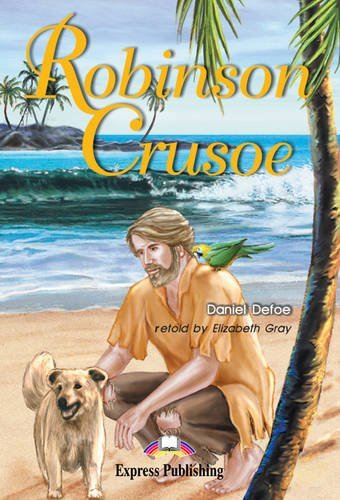 Robinson Crusoe. Reader Daniel Defoe, Gray Elizabeth