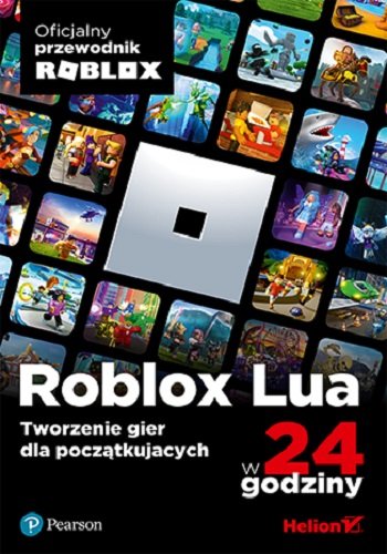 Roblox Lua w 24 godziny. Tworzenie gier dla początkujących Opracowanie zbiorowe