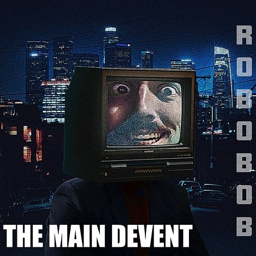 Robobob The Main Devent