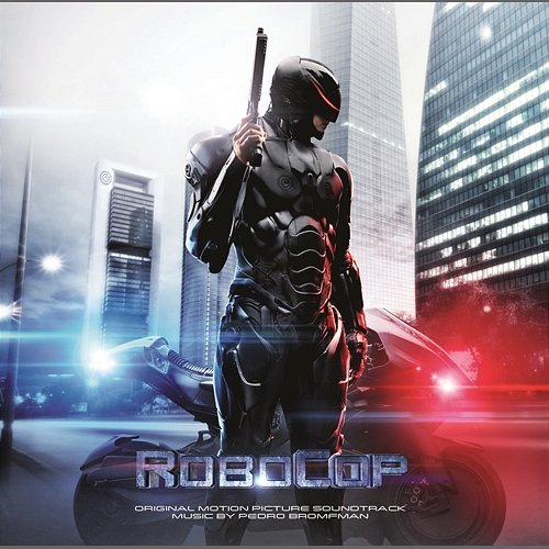 RoboCop (Original Motion Picture Soundtrack) Pedro Bromfman