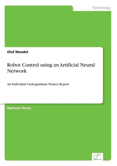 Robot Control using an Artificial Neural Network Wandel Olaf