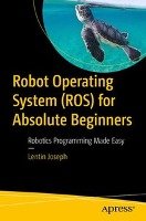 Robot Operating System for Absolute Beginners Joseph Lentin