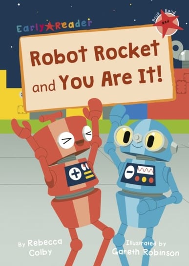 Robot Rocket and You Are It! Red Early Reader Rebecca Colby