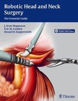 Robotic Head and Neck Surgery: The Essential Guide Thieme Medical Publ Inc., Thieme Medical Publishers