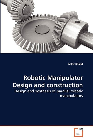 Robotic Manipulator Design and construction Khalid Azfar