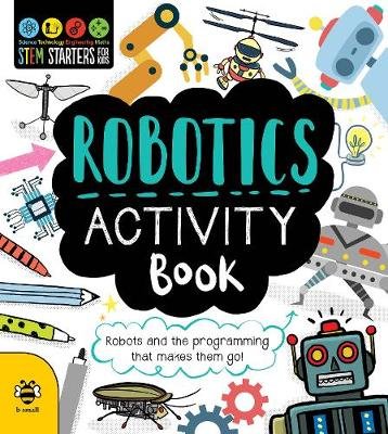 Robotics Activity Book: Robots and the Programming That Makes Them Go! Jacoby Jenny