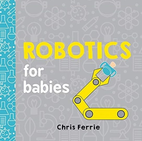 Robotics for Babies Chris Ferrie