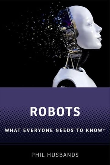 Robots. What Everyone Needs to Know (R) Opracowanie zbiorowe
