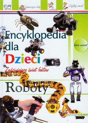 Roboty. Encyklopedia dla dzieci Opracowanie zbiorowe