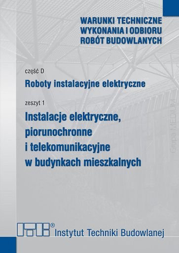 Roboty instalacyjne elektryczne. cz.D. Zeszyt 1. Instalacje elektryczne, piorunochronne i telekomunikacyjne w budynkach mieszkalnych. Radosław Lenartowicz