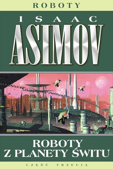 Roboty. Tom 3. Roboty z planety świtu Asimov Isaac