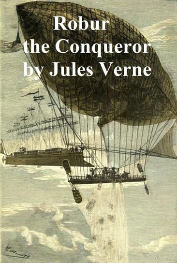 Robur the Conqueror Jules Verne