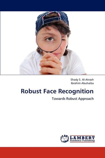 Robust Face Recognition S. Al-Atrash Shady