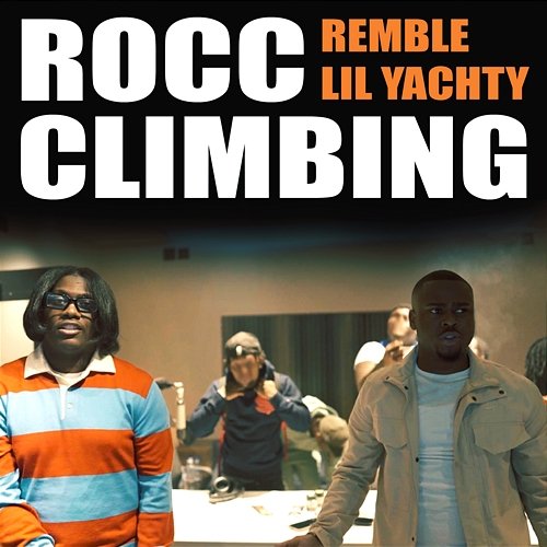 Rocc Climbing Remble feat. Lil Yachty