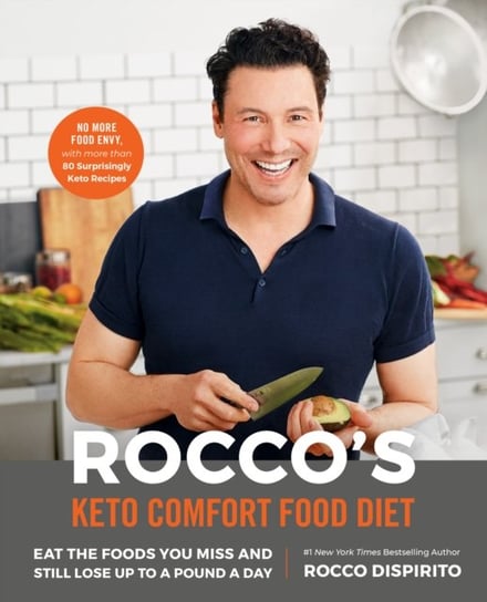 Roccos Keto Comfort Food Diet. Eat the Foods You Miss and Still Lose Up to a Pound a Day DiSpirito Rocco