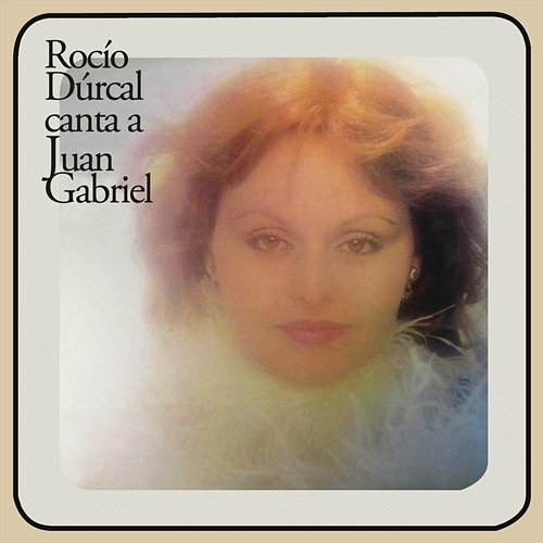 Rocío Dúrcal Canta a Juan Gabriel Rocío Dúrcal