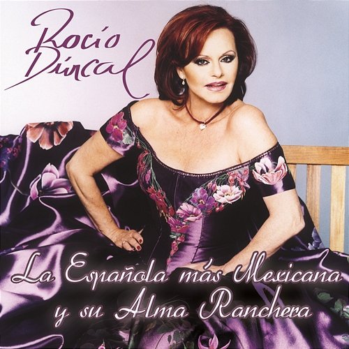 Rocio Durcal La Española Mas Mexicana Y Su Alma Ranchera Rocío Dúrcal