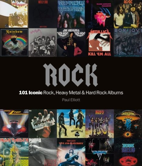 Rock. 101 Iconic Rock, Heavy Metal and Hard Rock Albums Elliott Paul