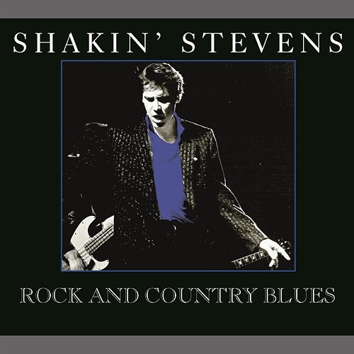 Rock and Country Blues Shakin' Stevens