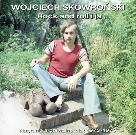 Rock and roll i ja (Nagrania archiwalne z lat 1973-1979) Skowroński Wojciech