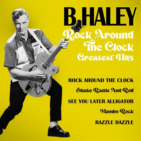 Rock Around The Clock - Greatest Hits Haley Bill