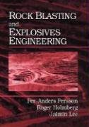 Rock Blasting and Explosives Engineering Persson Per A., Persson Per-Anders
