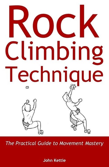Rock Climbing Technique John Kettle
