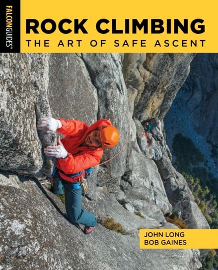 Rock Climbing: The Art of Safe Ascent John Long