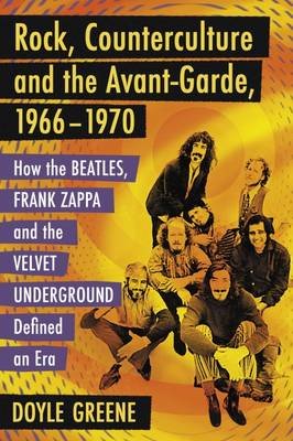 Rock, Counterculture and the Avant-Garde, 1966-1970 Greene Doyle