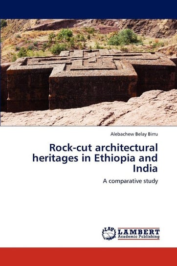 Rock-cut architectural heritages in Ethiopia and India Birru Alebachew Belay