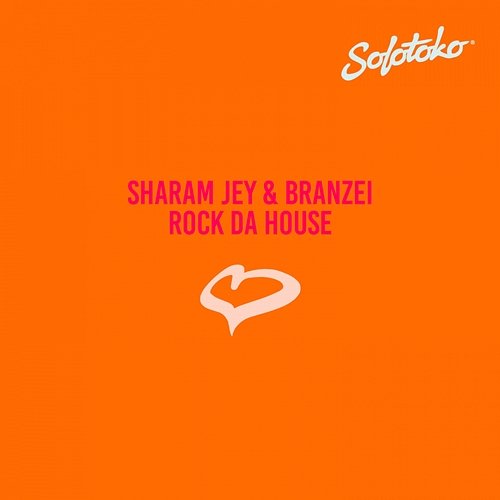 Rock Da House Sharam Jey & Branzei