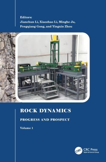 Rock Dynamics: Progress and Prospect, Volume 1: Proceedings of the Fourth International Conference on Rock Dynamics And Applications (RocDyn-4, 17-19 August 2022, Xuzhou, China) Opracowanie zbiorowe