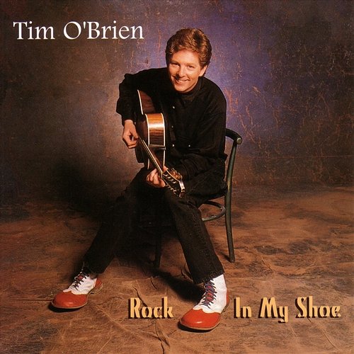 Rock In My Shoe Tim O'Brien