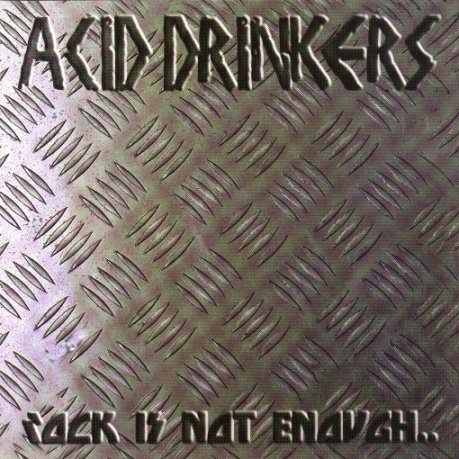 Rock Is Not Enough (Reedycja) Acid Drinkers