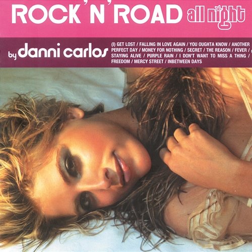Rock"N'Road All Night By Danni Carlos Danni Carlos