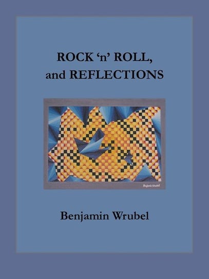 ROCK 'n' ROLL, and REFLECTIONS Wrubel Benjamin