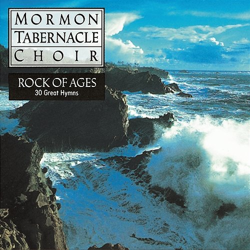 Rock of Ages - 30 Favorite Hymns The Mormon Tabernacle Choir