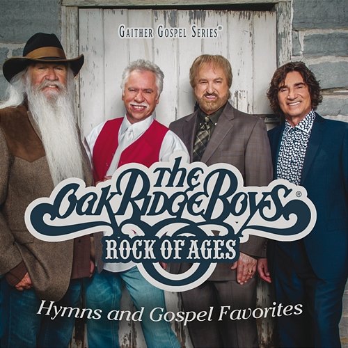 Rock Of Ages: Hymns And Gospel Favorites The Oak Ridge Boys