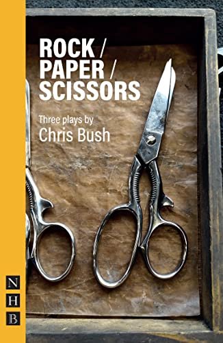 Rock  Paper  Scissors: Three Plays Chris Bush