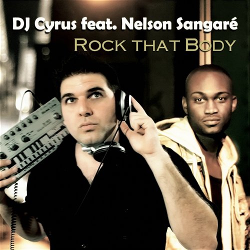 Rock That Body DJ Cyrus feat. Nelson Sangaré