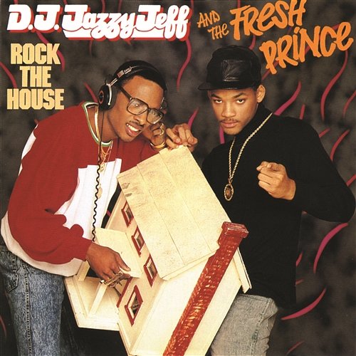 Rock The House DJ Jazzy Jeff & The Fresh Prince