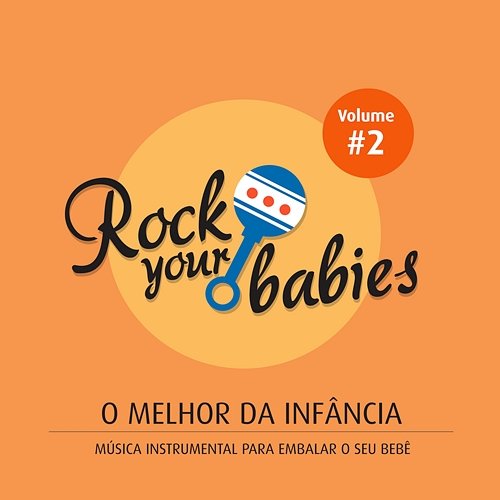 Rock Your Babies: O Melhor da Infância, Vol. 2 Rock Your Babies
