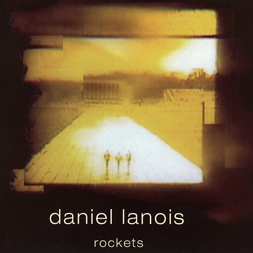 Rockets Daniel Lanois