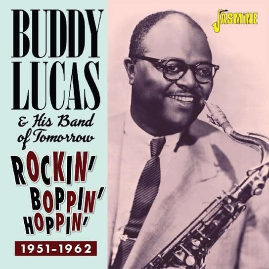 Rockin', Boppin' And Hoppin' 1951-1962 Buddy Lucas & His Band Of Tomorrow