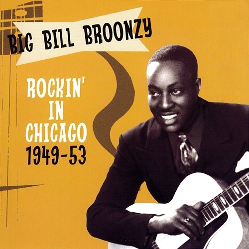 Rockin' In Chicago 1949-53 Big Bill Broonzy